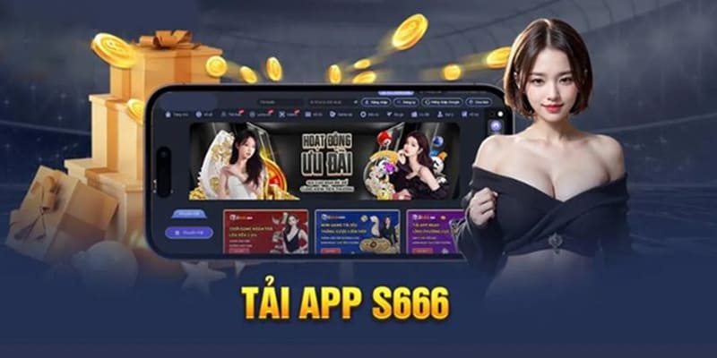 Tải app S666 Mobile chơi game thỏa sức 